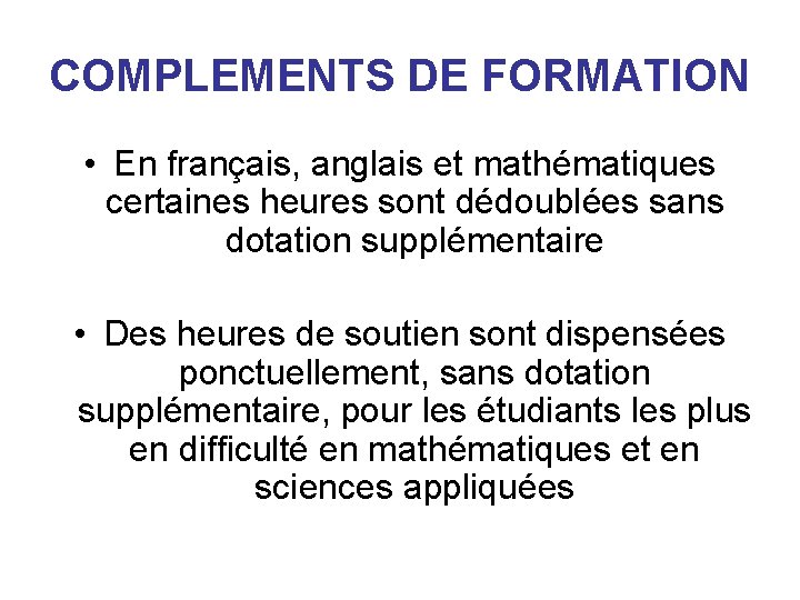 COMPLEMENTS DE FORMATION • En français, anglais et mathématiques certaines heures sont dédoublées sans