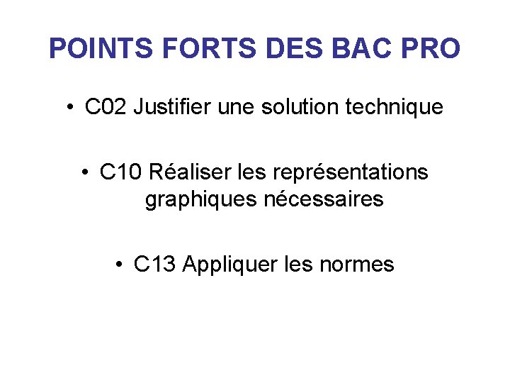 POINTS FORTS DES BAC PRO • C 02 Justifier une solution technique • C POINTS FORTS DES BAC PRO • C 02 Justifier une solution technique • C