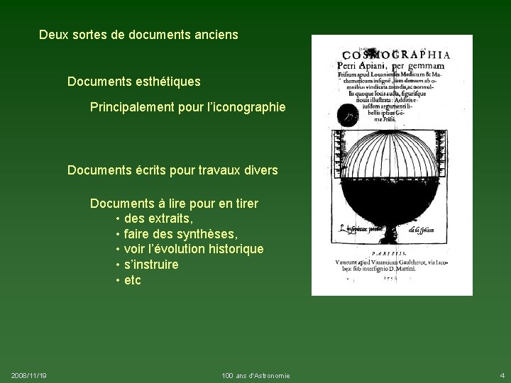 Deux sortes de documents anciens Documents esthétiques Principalement pour l’iconographie Documents écrits pour travaux