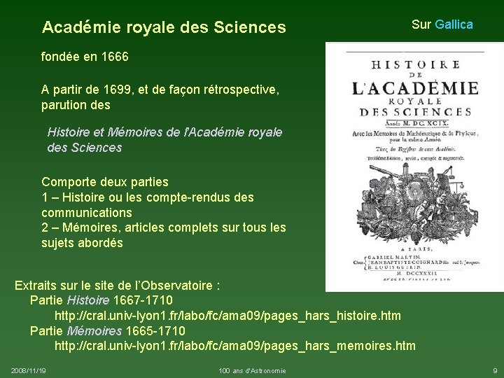 Académie royale des Sciences Sur Gallica fondée en 1666 A partir de 1699, et