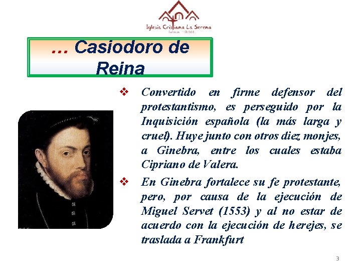 … Casiodoro de Reina v Convertido en firme defensor del protestantismo, es perseguido por