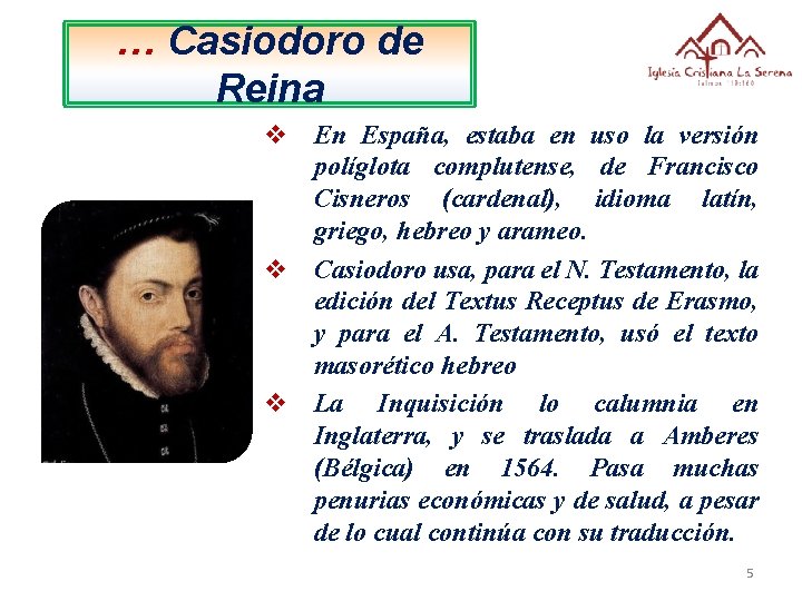 … Casiodoro de Reina v En España, estaba en uso la versión políglota complutense,