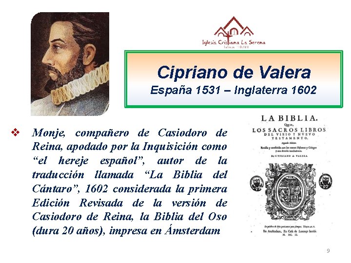 Cipriano de Valera España 1531 – Inglaterra 1602 v Monje, compañero de Casiodoro de