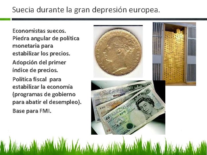 Suecia durante la gran depresión europea. Economistas suecos. Piedra angular de política monetaria para