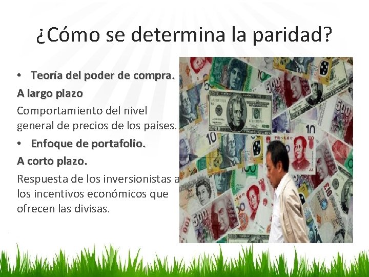 ¿Cómo se determina la paridad? • Teoría del poder de compra. A largo plazo