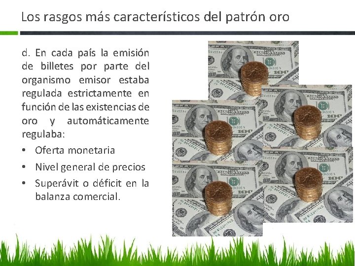 Los rasgos más característicos del patrón oro d. En cada país la emisión de