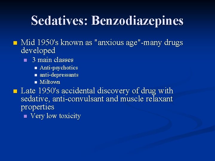 Sedatives: Benzodiazepines n Mid 1950's known as "anxious age"-many drugs developed n 3 main