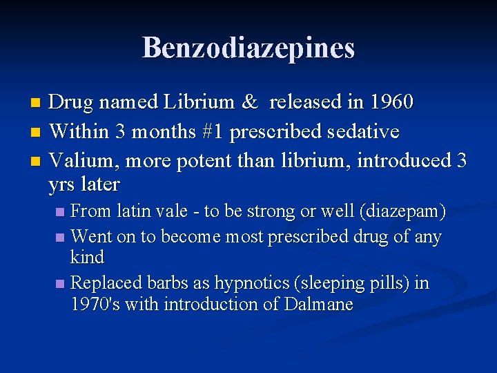 Benzodiazepines Drug named Librium & released in 1960 n Within 3 months #1 prescribed