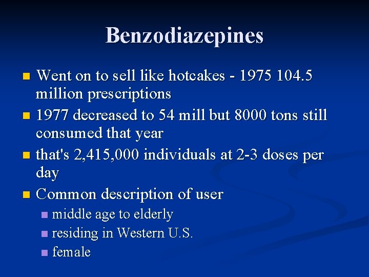 Benzodiazepines Went on to sell like hotcakes - 1975 104. 5 million prescriptions n