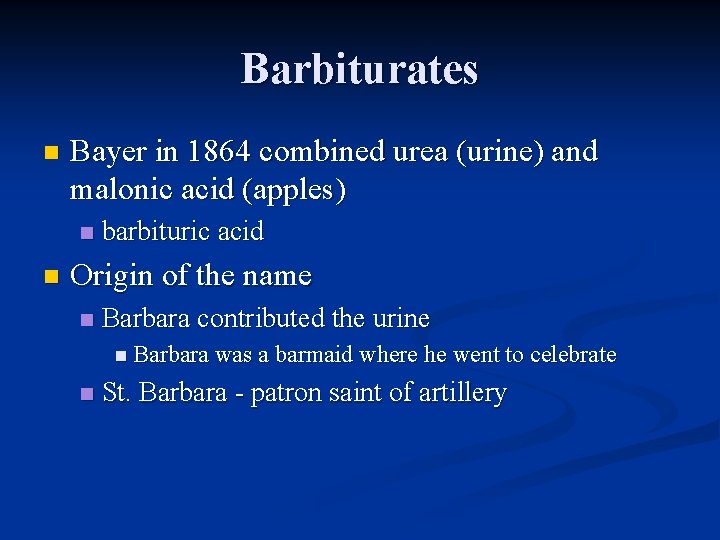 Barbiturates n Bayer in 1864 combined urea (urine) and malonic acid (apples) n n
