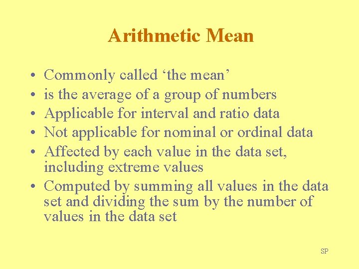 Arithmetic Mean • • • Commonly called ‘the mean’ is the average of a