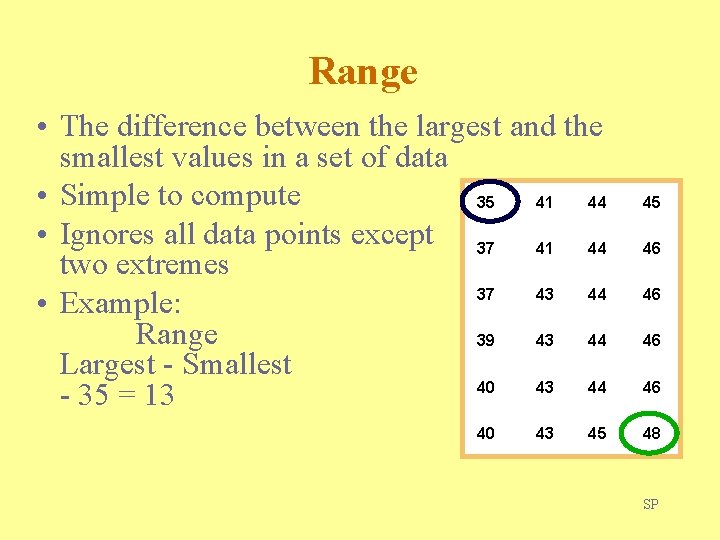 Range • The difference between the largest and the smallest values in a set