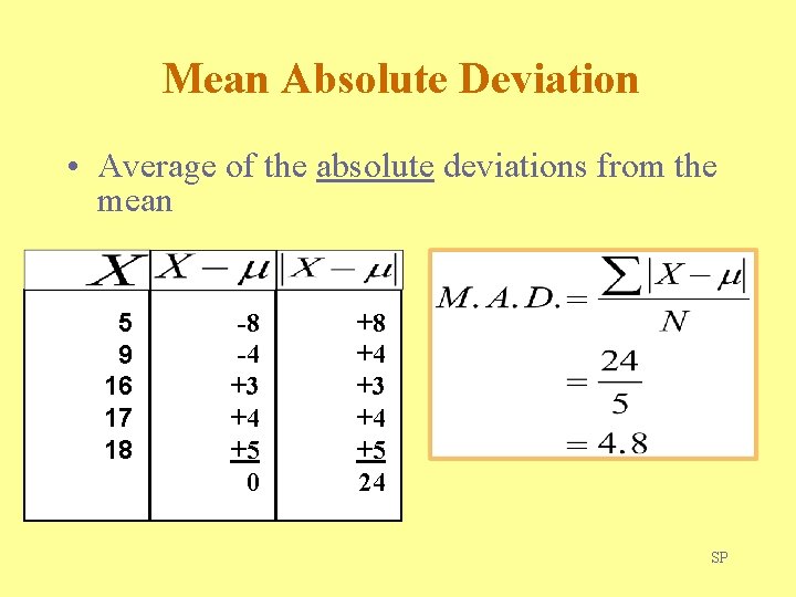 Mean Absolute Deviation • Average of the absolute deviations from the mean 5 9