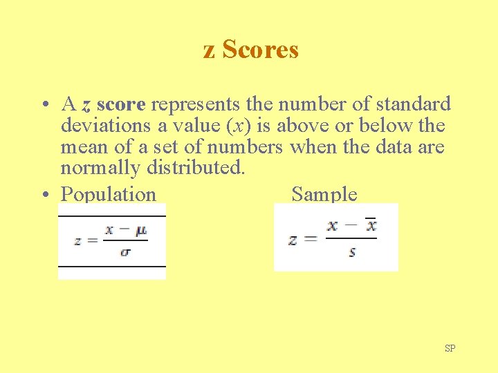 z Scores • A z score represents the number of standard deviations a value