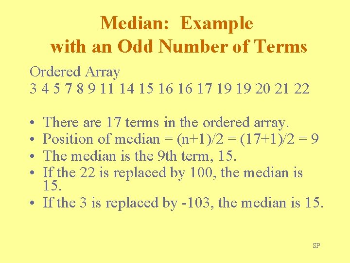 Median: Example with an Odd Number of Terms Ordered Array 3 4 5 7