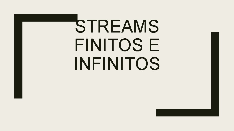 STREAMS FINITOS E INFINITOS 