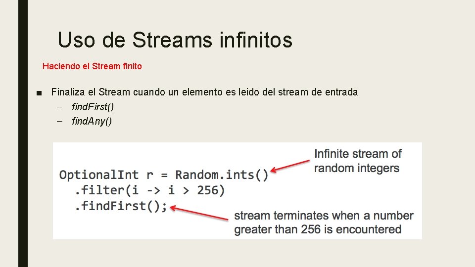 Uso de Streams infinitos Haciendo el Stream finito ■ Finaliza el Stream cuando un