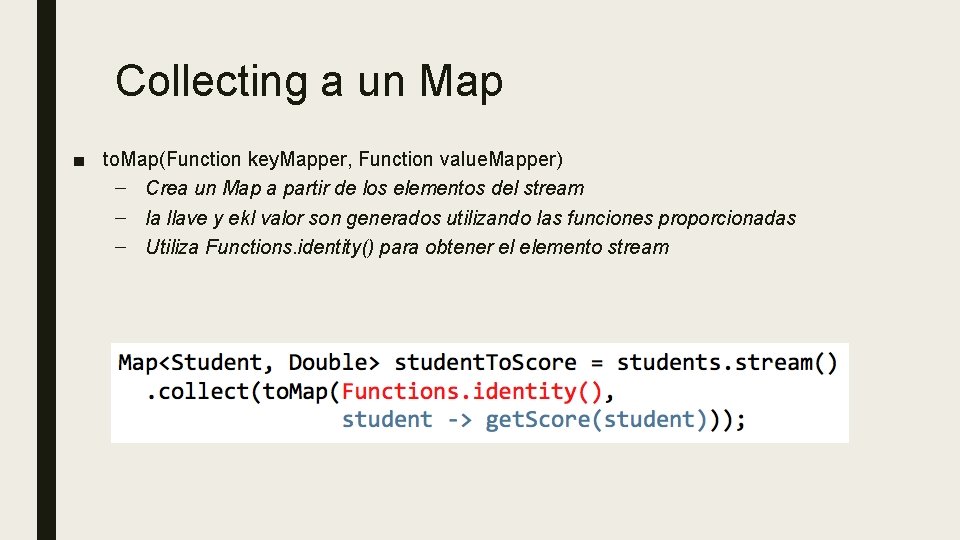 Collecting a un Map ■ to. Map(Function key. Mapper, Function value. Mapper) – Crea