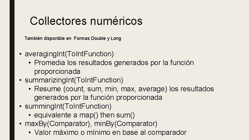 Collectores numéricos También disponible en Formas Double y Long • averaging. Int(To. Int. Function)