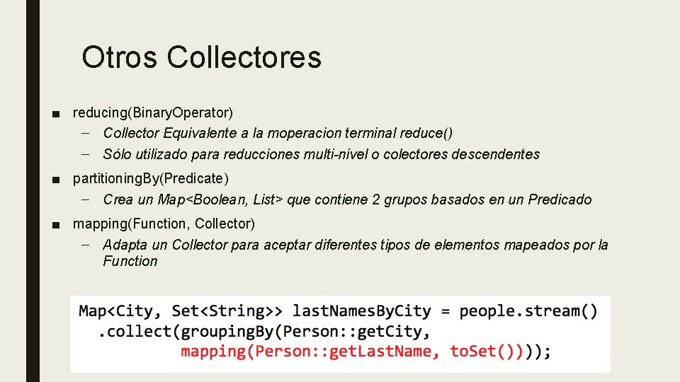 Otros Collectores ■ reducing(Binary. Operator) – Collector Equivalente a la moperacion terminal reduce() –