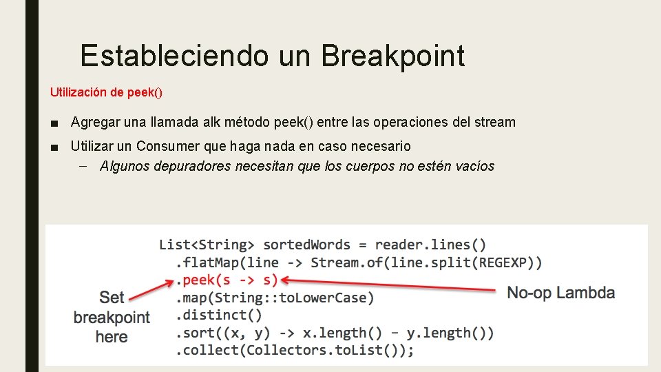 Estableciendo un Breakpoint Utilización de peek() ■ Agregar una llamada alk método peek() entre