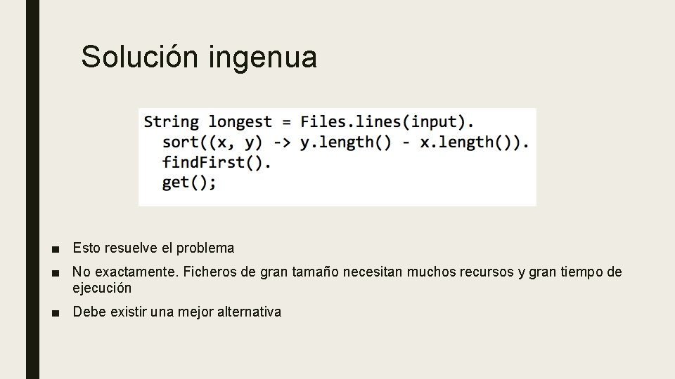 Solución ingenua ■ Esto resuelve el problema ■ No exactamente. Ficheros de gran tamaño