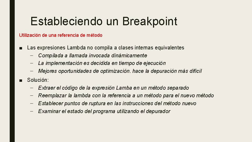 Estableciendo un Breakpoint Utilización de una referencia de método ■ Las expresiones Lambda no