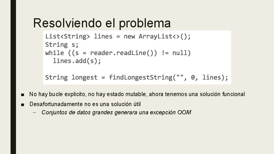 Resolviendo el problema ■ No hay bucle explicito, no hay estado mutable, ahora tenemos