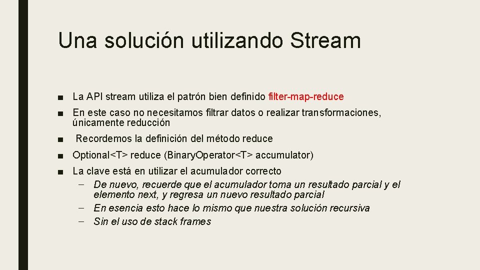 Una solución utilizando Stream ■ La API stream utiliza el patrón bien definido filter-map-reduce