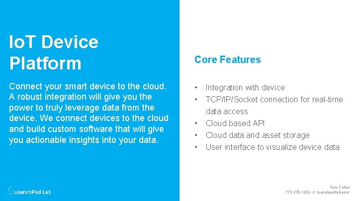 Io. T Device Platform Connect your smart device to the cloud. A robust integration