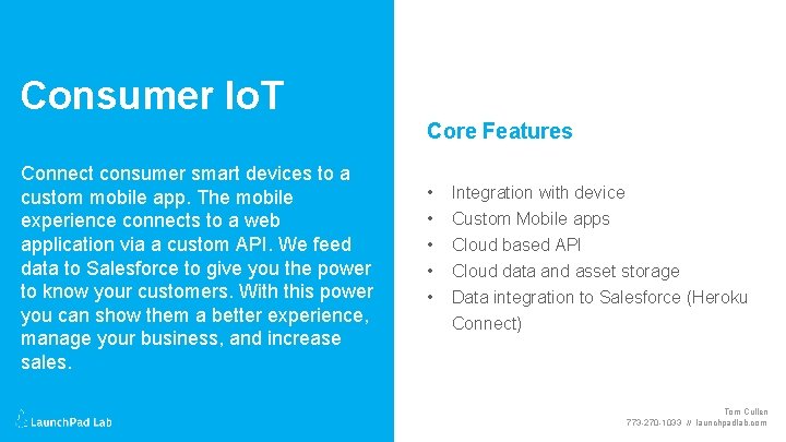 Consumer Io. T Core Features Connect consumer smart devices to a custom mobile app.