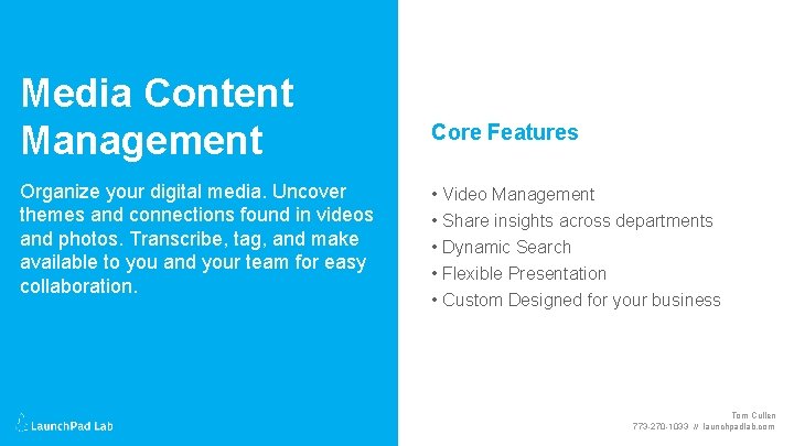 Media Content Management Organize your digital media. Uncover themes and connections found in videos