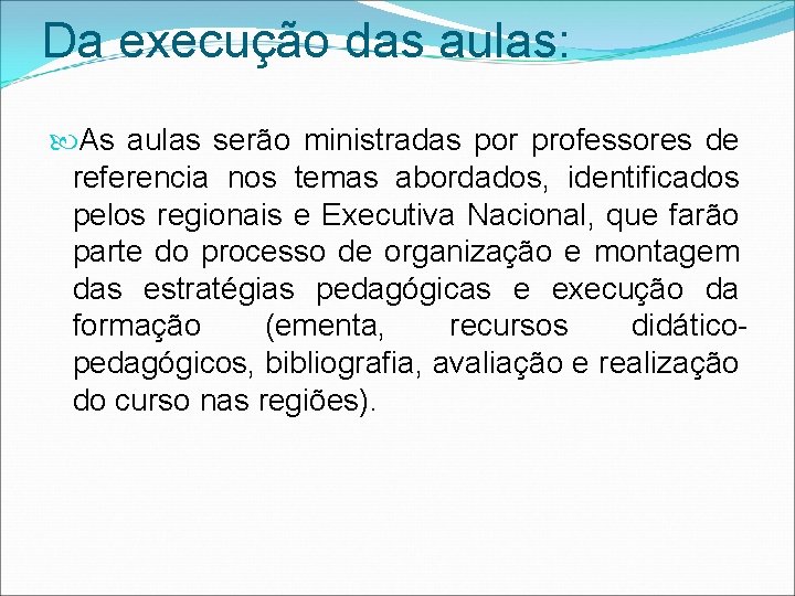 Da execução das aulas: As aulas serão ministradas por professores de referencia nos temas