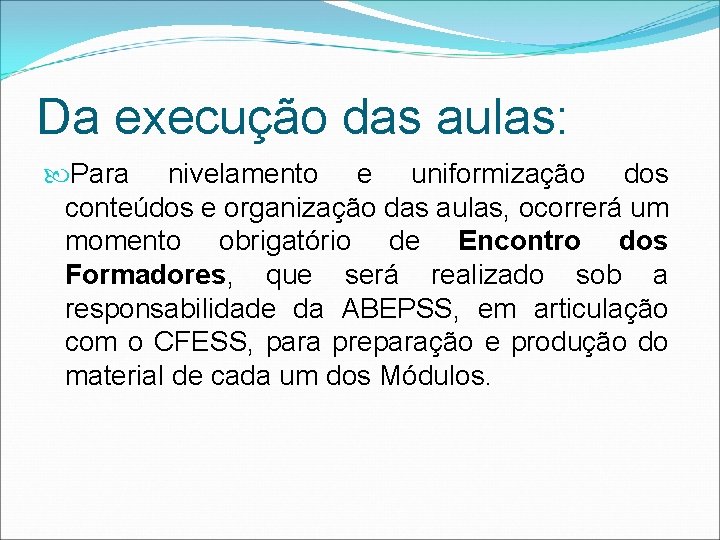 Da execução das aulas: Para nivelamento e uniformização dos conteúdos e organização das aulas,