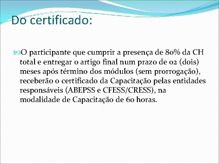 Do certificado: O participante que cumprir a presença de 80% da CH total e