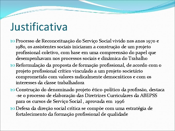 Justificativa Processo de Reconceituação do Serviço Social vivido nos anos 1970 e 1980, os