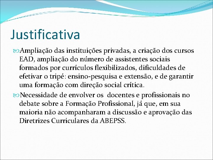 Justificativa Ampliação das instituições privadas, a criação dos cursos EAD, ampliação do número de