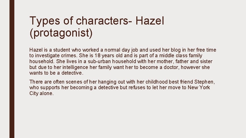 Types of characters- Hazel (protagonist) Hazel is a student who worked a normal day