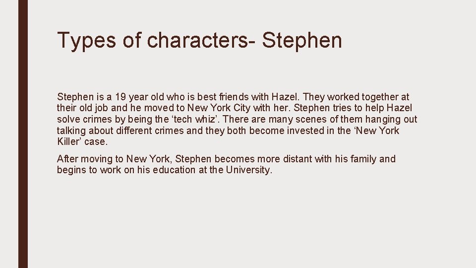 Types of characters- Stephen is a 19 year old who is best friends with