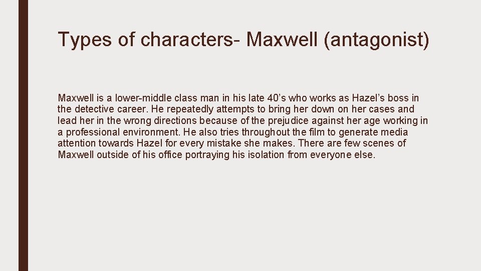 Types of characters- Maxwell (antagonist) Maxwell is a lower-middle class man in his late