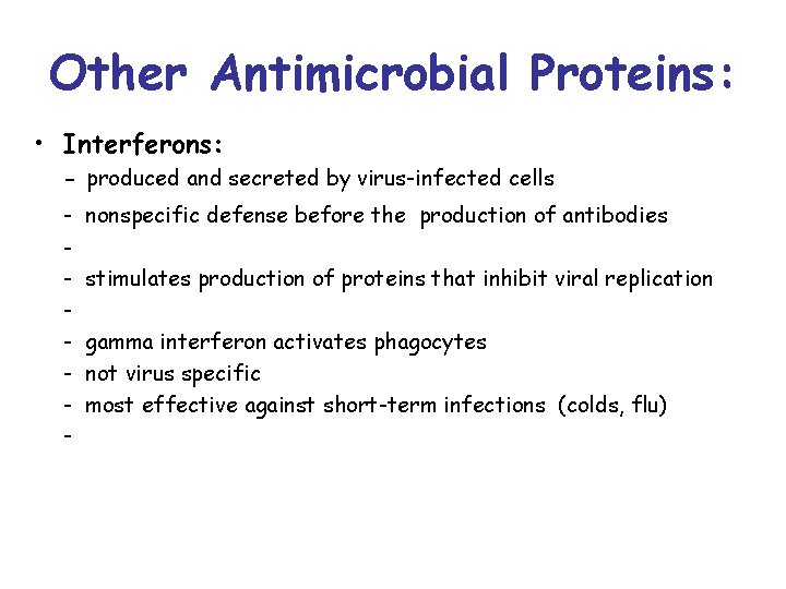 Other Antimicrobial Proteins: • Interferons: - produced and secreted by virus-infected cells - nonspecific