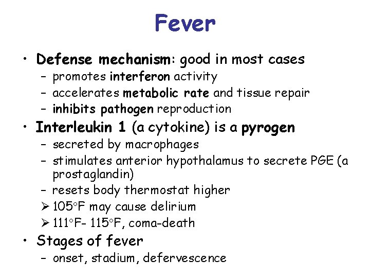 Fever • Defense mechanism: good in most cases – promotes interferon activity – accelerates