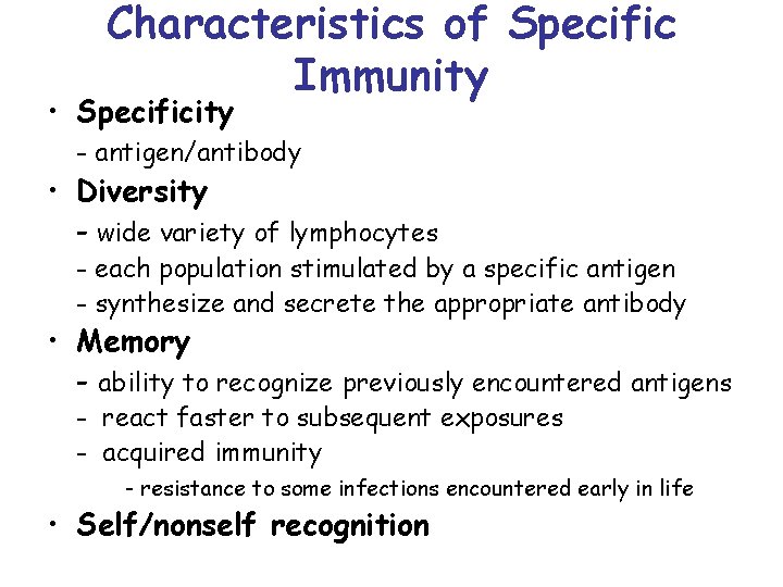 Characteristics of Specific Immunity • Specificity - antigen/antibody • Diversity - wide variety of