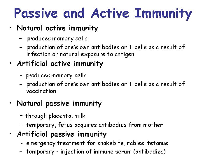 Passive and Active Immunity • Natural active immunity - produces memory cells – production