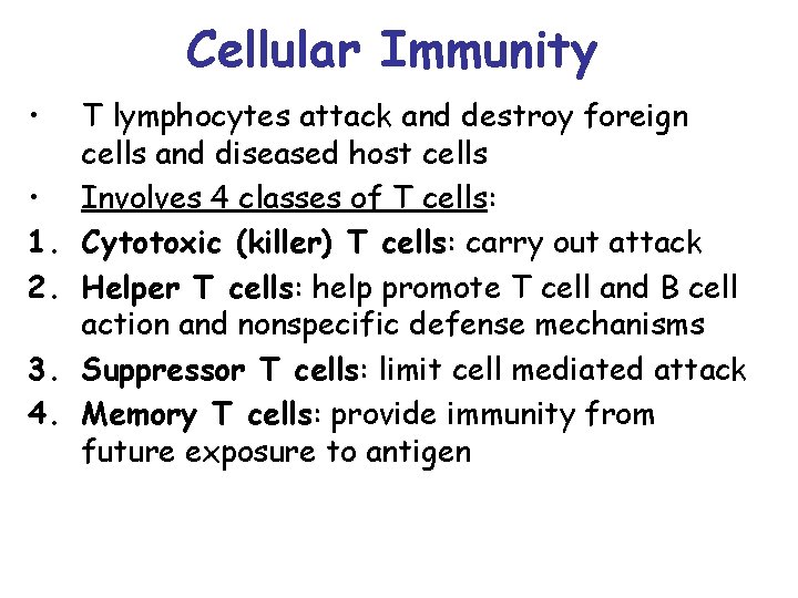 Cellular Immunity • • 1. 2. 3. 4. T lymphocytes attack and destroy foreign