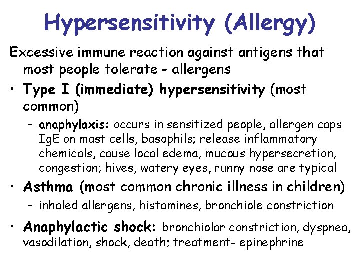 Hypersensitivity (Allergy) Excessive immune reaction against antigens that most people tolerate - allergens •