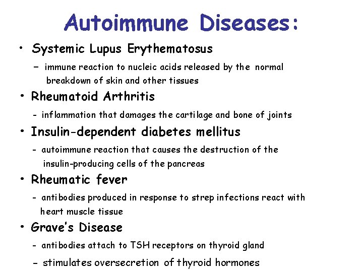 Autoimmune Diseases: • Systemic Lupus Erythematosus - immune reaction to nucleic acids released by