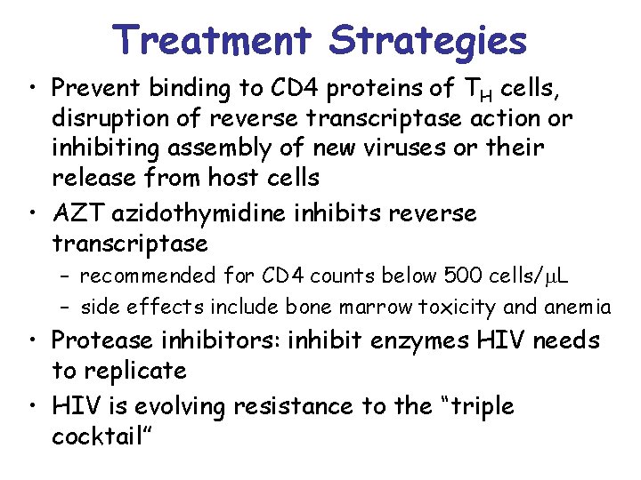 Treatment Strategies • Prevent binding to CD 4 proteins of TH cells, disruption of