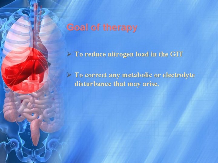 Goal of therapy Ø To reduce nitrogen load in the GIT Ø To correct