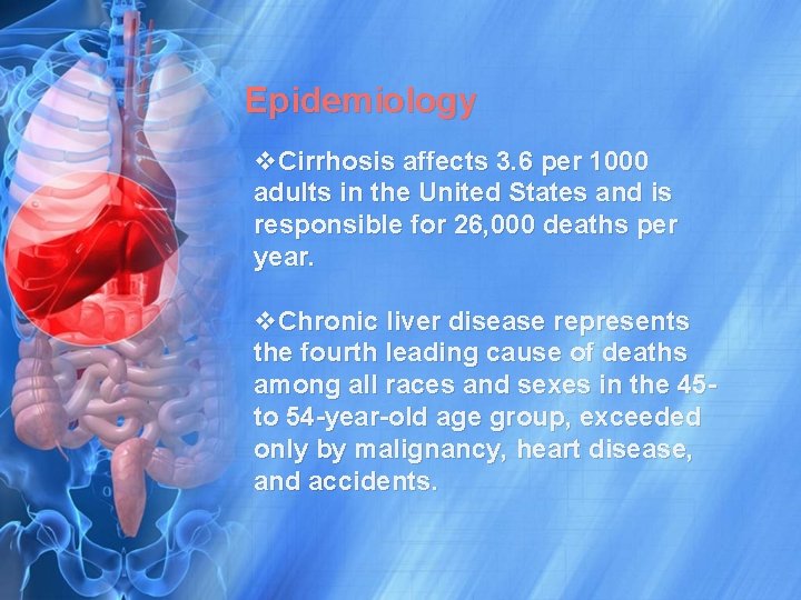 Epidemiology v. Cirrhosis affects 3. 6 per 1000 adults in the United States and